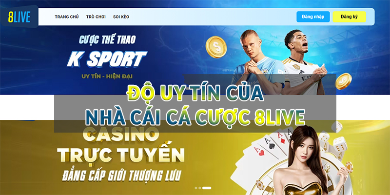 Độ uy tín của nhà cái cá cược 8live