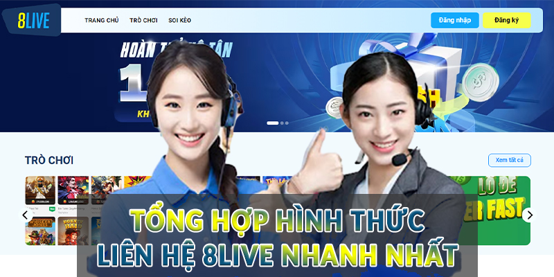 Tổng hợp hình thức liên hệ 8Live nhanh nhất